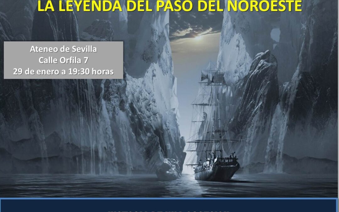 Conferencia LA LEYENDA DEL PASO DEL NOROESTE, por D. Luis Gonzaga Mollá Ayuso