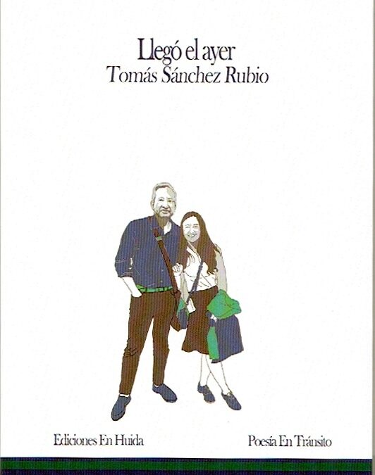 Celebrada. Presentación del libro de poemas LLEGÓ EL AYER (Ediciones En Huida) del que es autor Tomás Sánchez Rubio. Presentará Pilar Alcalá García, poeta
