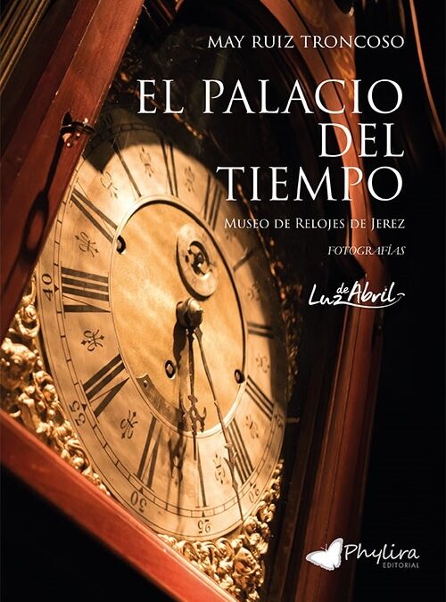Presentación del libro EL PALACIO DEL TIEMPO: MUSEO DE RELOJES DE JEREZ del que es autora Dª May Ruiz Troncoso