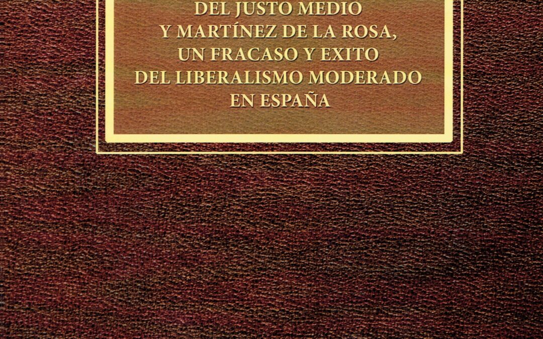 Jueves 7 de febrero. Presentación del libro LA POLÍTICA DEL JUSTO MEDIO Y MARTÍNEZ DE LA ROSA, UN FRACASO Y ÉXITO DEL LIBERALISMO MODERADO EN ESPAÑA del que es autor D. Wladimiro E. Adame de Heu