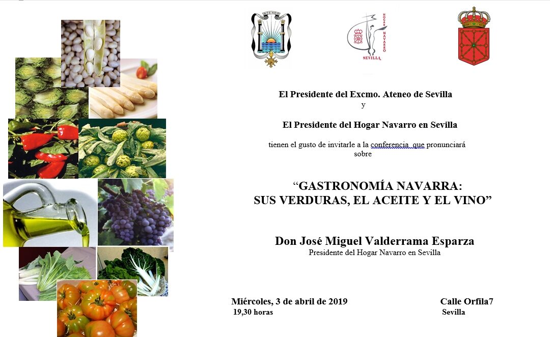 Conferencia “GASTRONOMÍA NAVARRA, SUS VERDURAS, EL ACEITE Y EL VINO”  que pronunciará D. José Miguel Valderrama Esparza