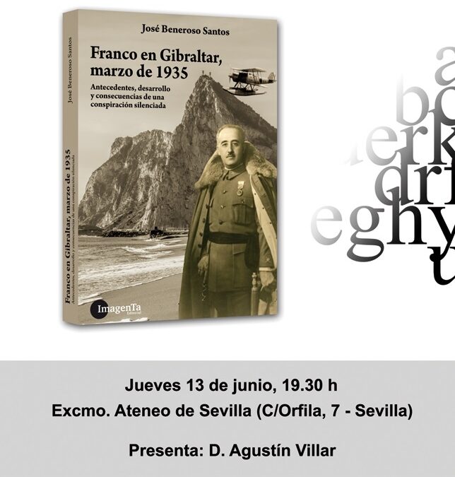Presentación del libro “FRANCO EN GIBRALTAR, MARZO DE 1935. ANTECEDENTES, DESARROLLO Y CONSECUENCIAS DE UNA CONSPIRACIÓN SILENCIADA” del que es autor D. José Beneroso Santos, Historiador