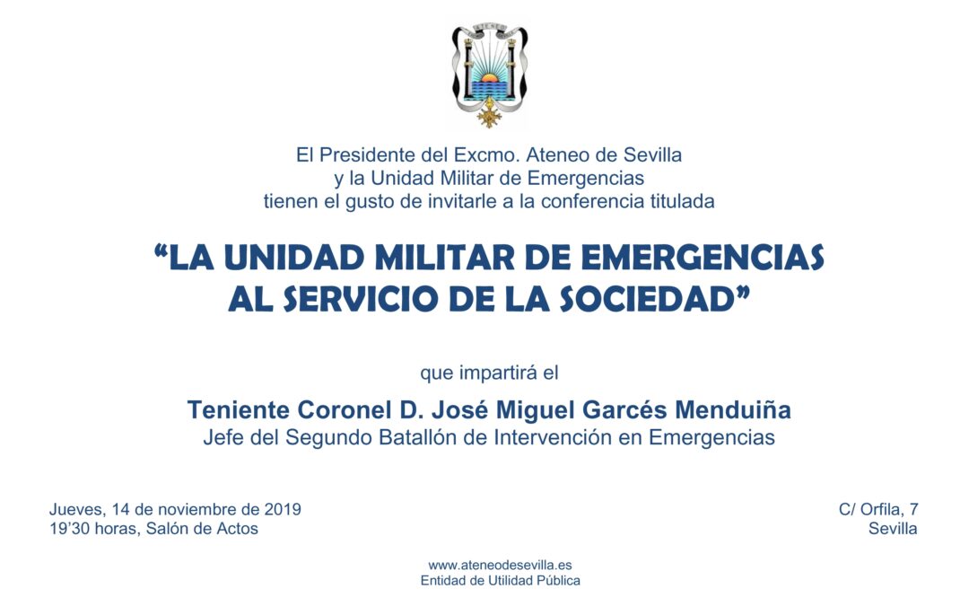 Conferencia sobre «LA UNIDAD MILITAR DE EMERGENCIAS AL SERVICIO DE LA SOCIEDAD, que impartirá el Teniente Coronel D. José Miguel Garcés Menduiña, Jefe del Segundo Batallón de Intervención de Emergencias