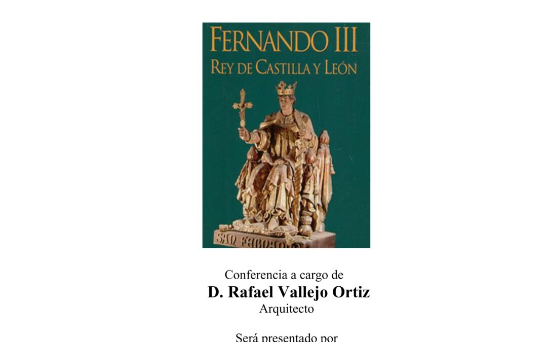 Martes 3 de diciembre a las 19.30 horas. CONFERENCIA S. FERNANDO III y las REALES ATARAZANAS DE SEVILLA