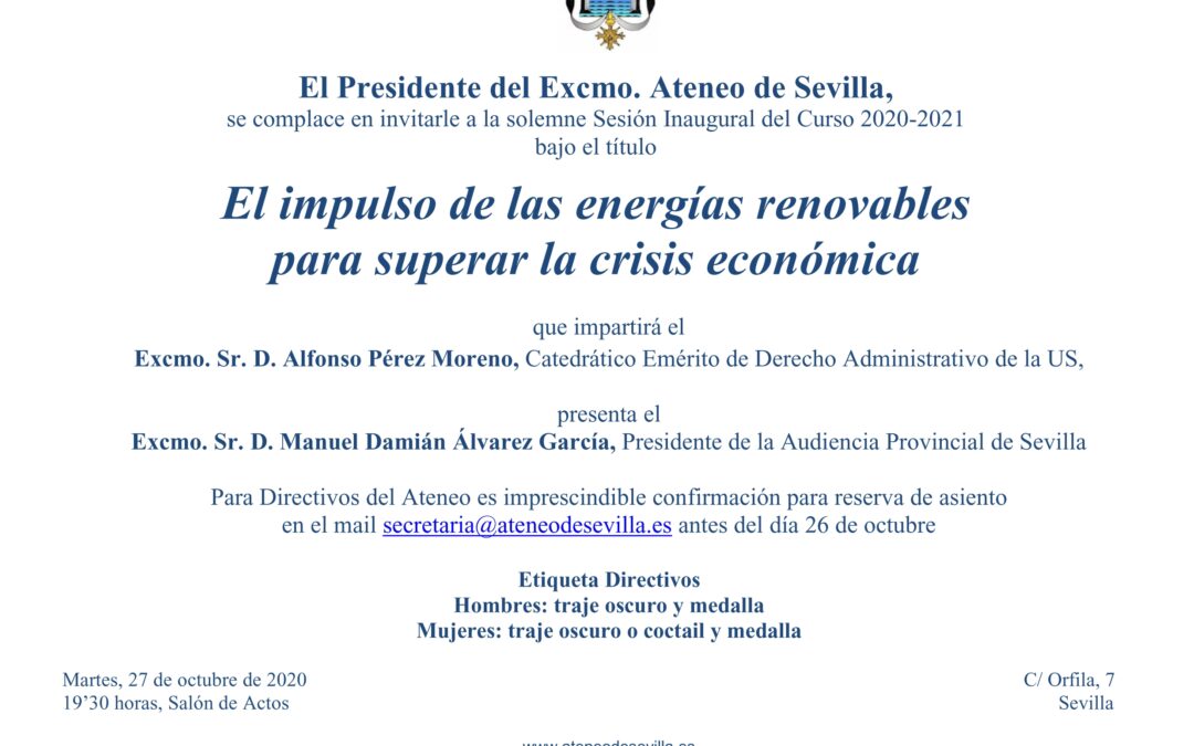 ACTIVIDAD SUSPENDIDA. Solemne Sesión Inaugural del Curso 2020-2021 bajo el título ‘El impulso de las energías renovables para superar la crisis económica’, que impartirá D. Alfonso Pérez Moreno. Presenta D. Damián Álvarez