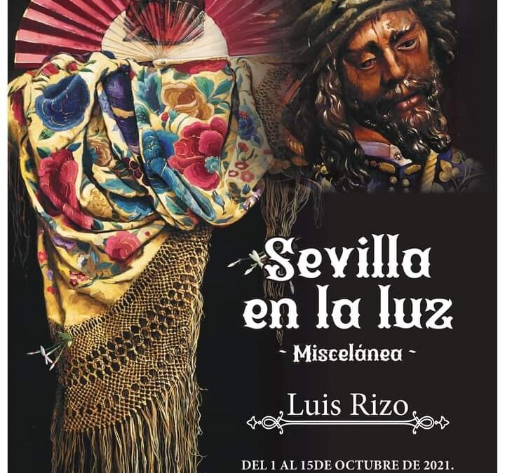 «SEVILLA EN LA LUZ» (MISCELÁNEA) NUEVA EXPOSICIÓN DE LUIS RIZO EN EL ATENEO DE SEVILLA