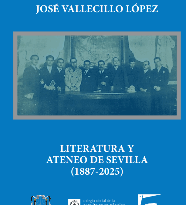 Literatura y Ateneo de Sevilla (1887-2025) de José Vallecillo López
